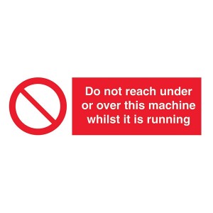 Do Not Reach Under Or Over This Machine Whilst It Is Running - Landscape