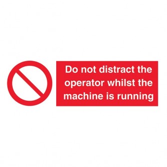 Do Not Distract The Operator Whilst The Machine Is Running - Landscape
