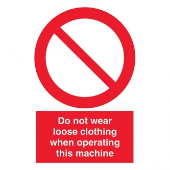 Do Not Wear Loose Clothing When Operating This Machine - Portrait