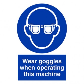 Wear Goggles When Operating This Machine - Portrait